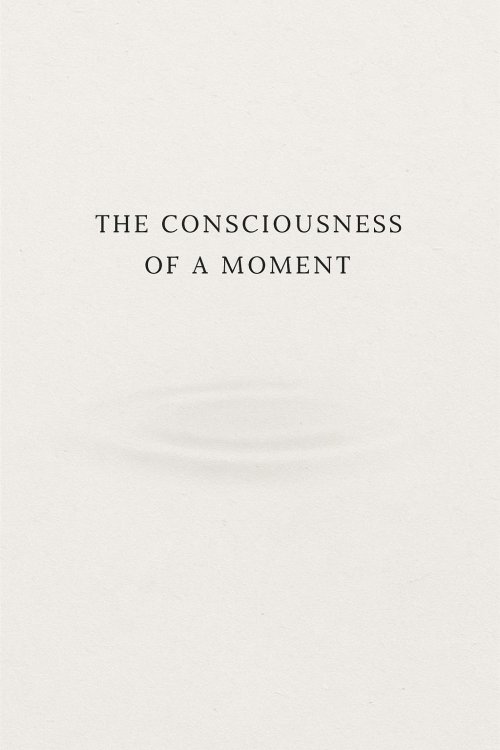 The Consciousness of a Moment